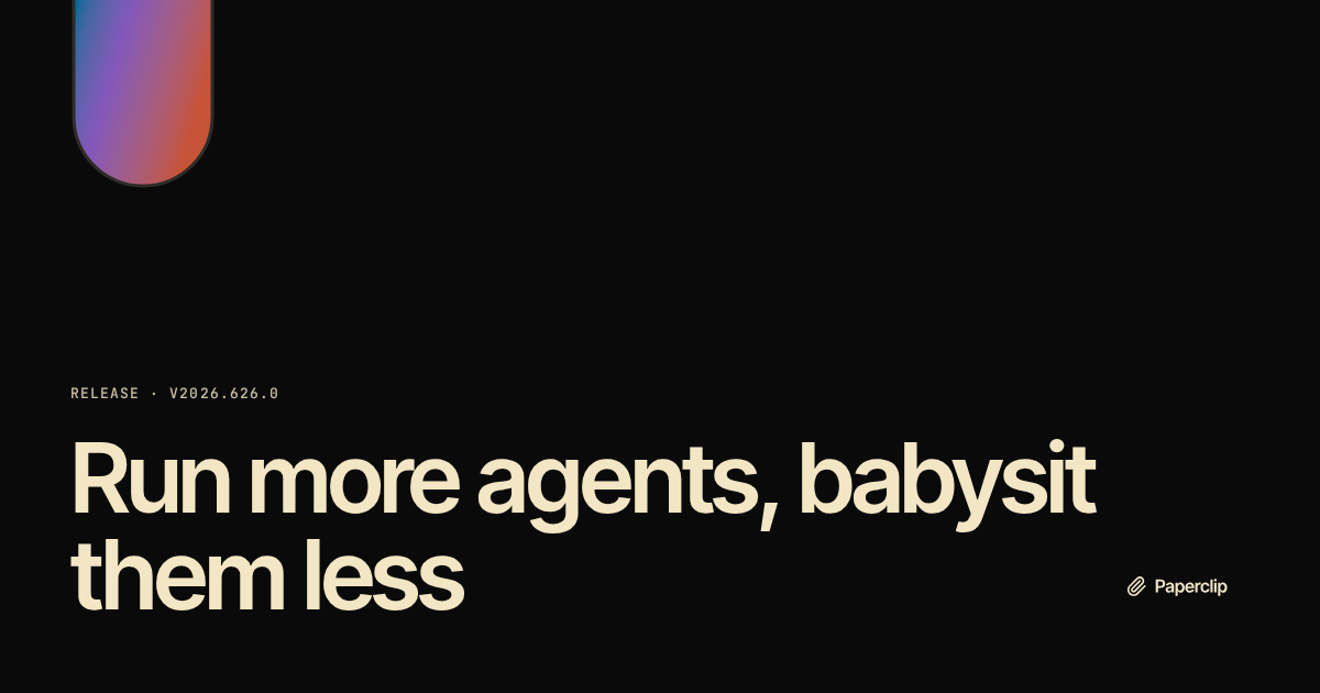 Agorid v2026.626.0: run more agents, babysit them less