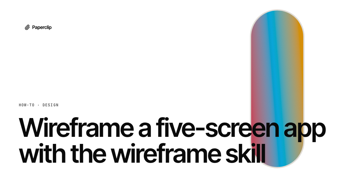 Wireframe a five-screen app with the wireframe skill